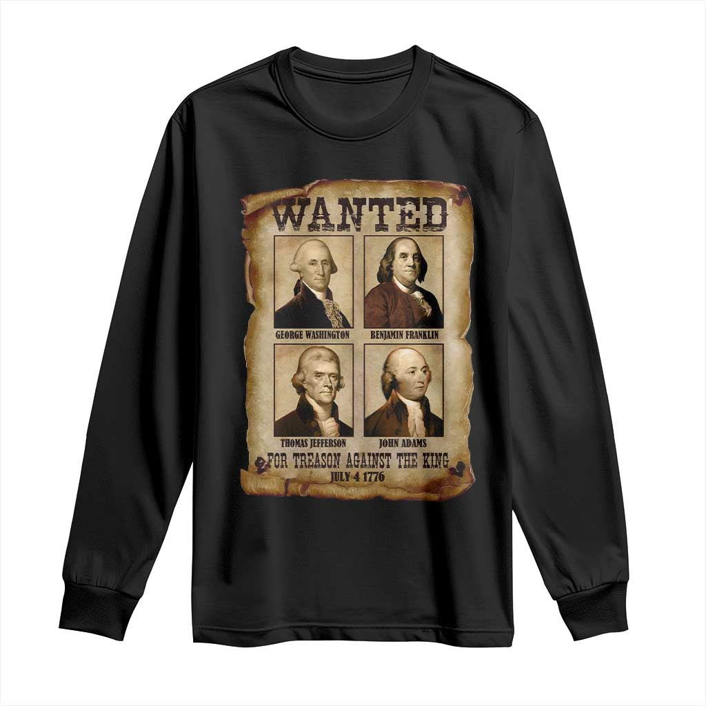 Wanted Treason Founding Fathers 1776 Long Sleeve Shirt 4th Of July Independence Day - Wonder Print Shop