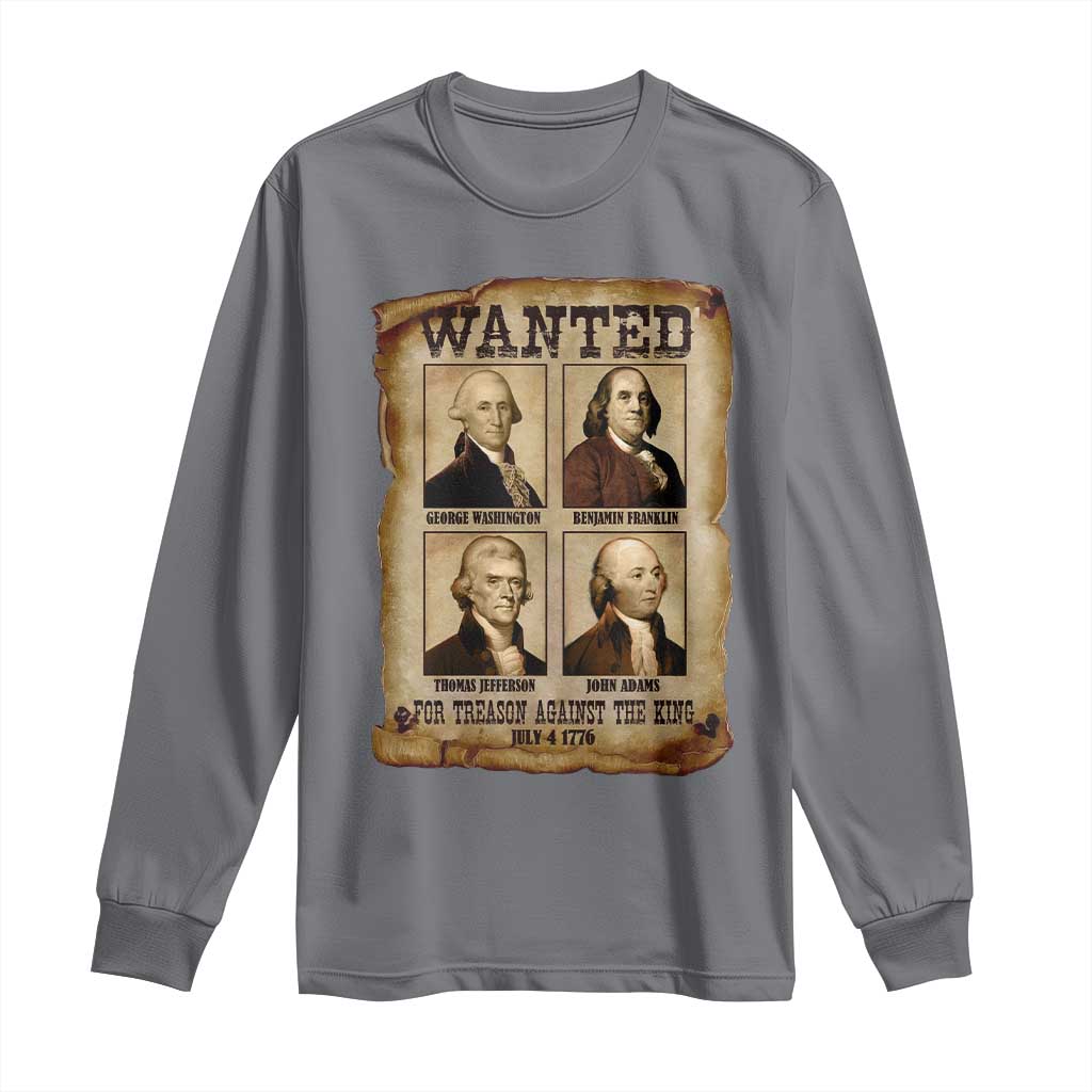 Wanted Treason Founding Fathers 1776 Long Sleeve Shirt 4th Of July Independence Day - Wonder Print Shop