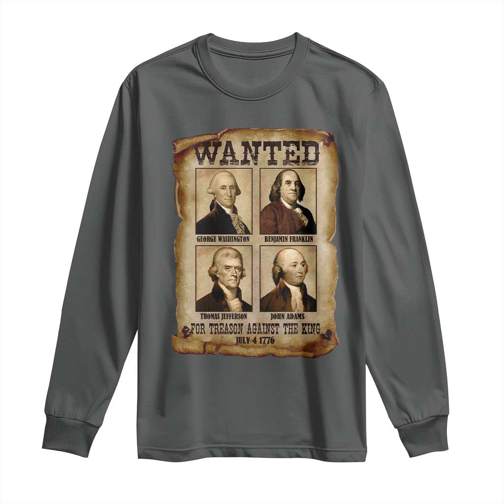 Wanted Treason Founding Fathers 1776 Long Sleeve Shirt 4th Of July Independence Day - Wonder Print Shop