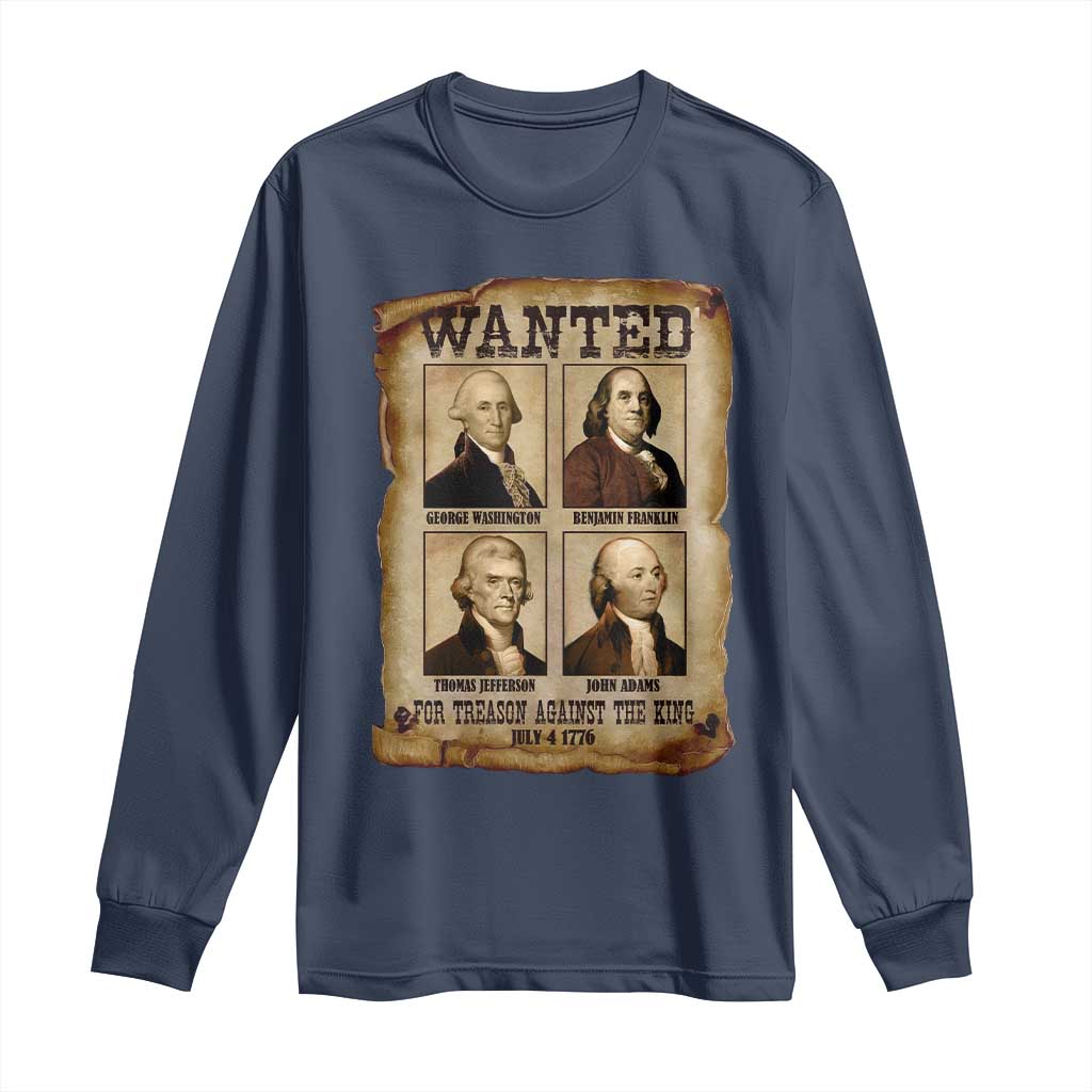 Wanted Treason Founding Fathers 1776 Long Sleeve Shirt 4th Of July Independence Day - Wonder Print Shop
