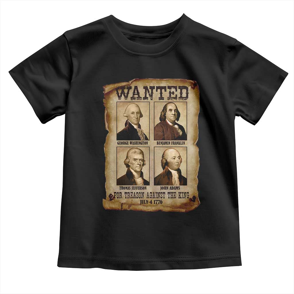 Wanted Treason Founding Fathers 1776 Toddler T Shirt 4th Of July Independence Day - Wonder Print Shop