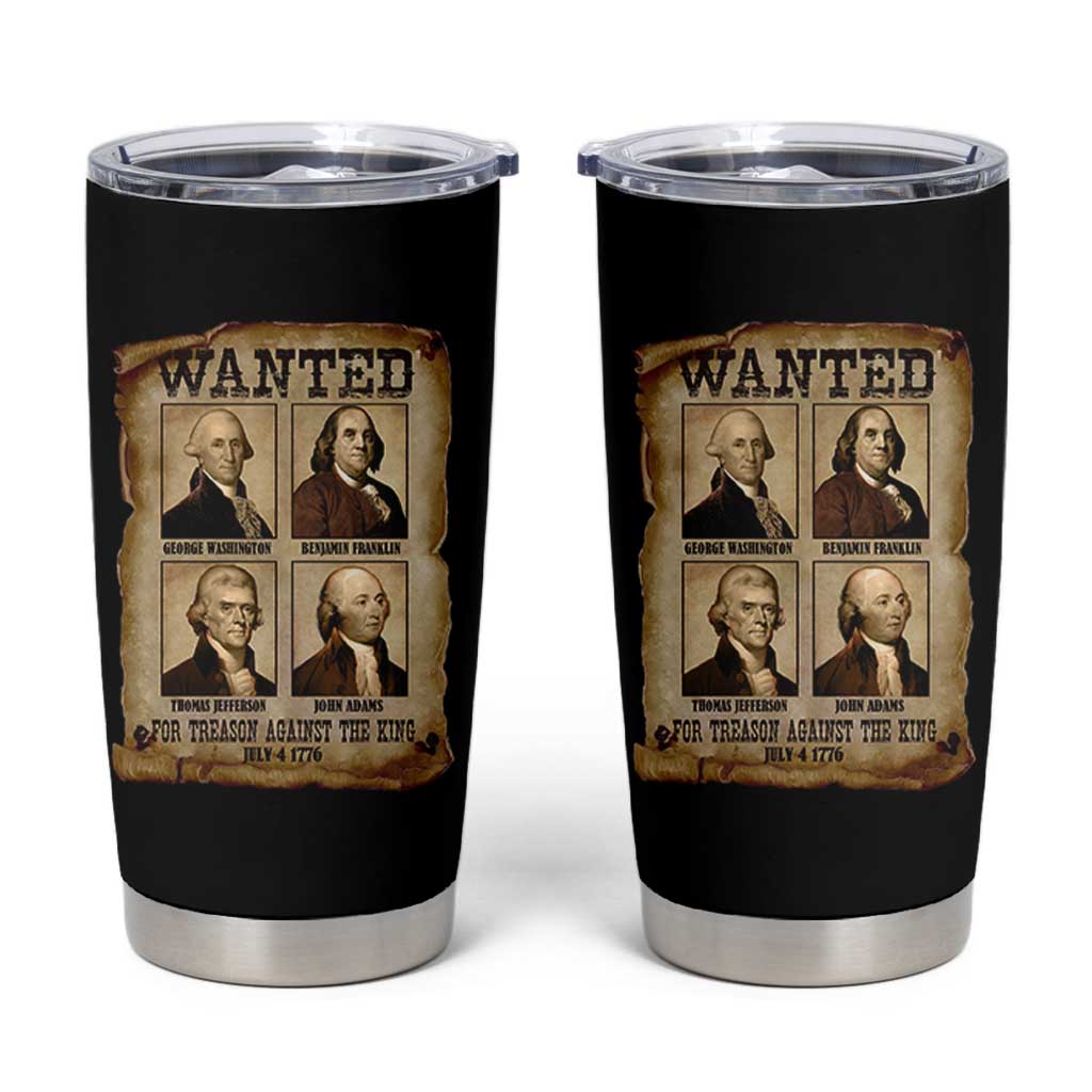 Wanted Treason Founding Fathers 1776 Tumbler Cup 4th Of July Independence Day - Wonder Print Shop
