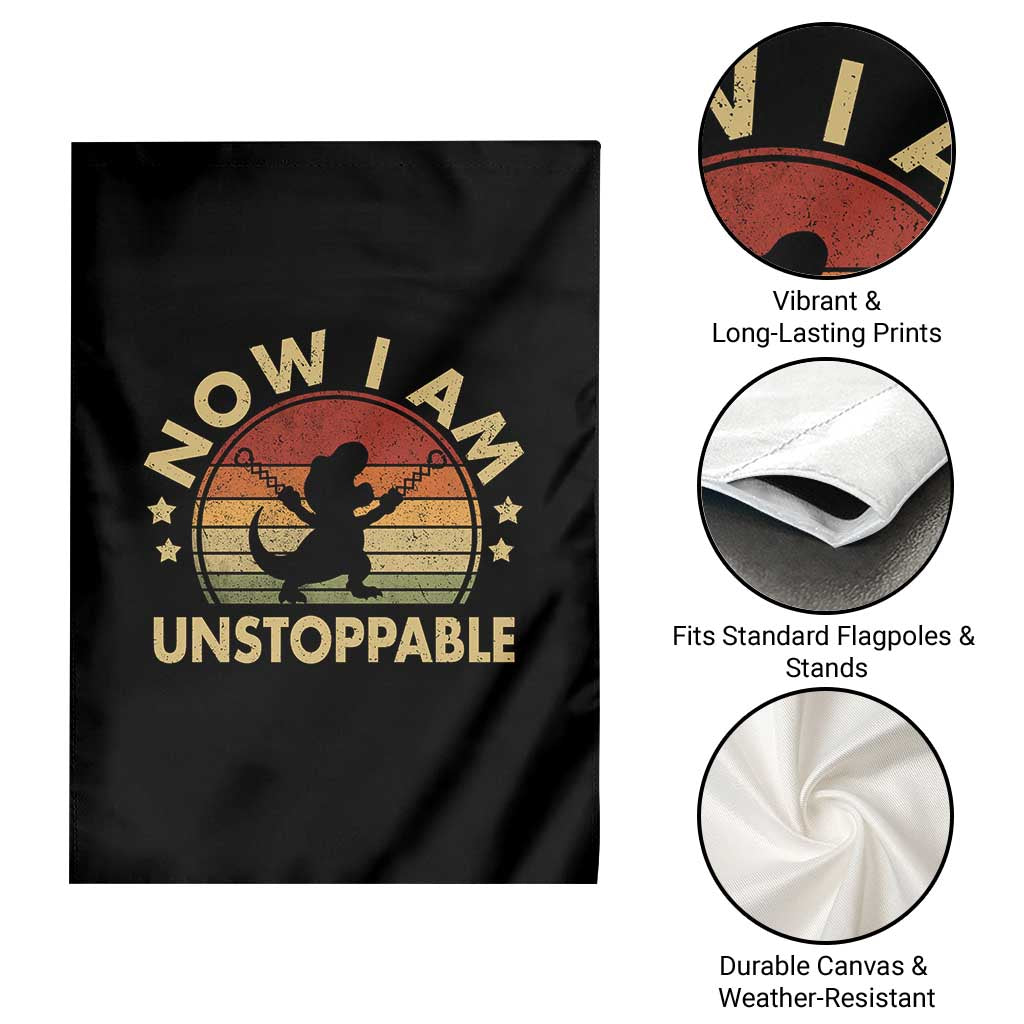 Retro Now I Am Unstoppable Garden Flag Funny Dinosaur Dino Gifts Vintage