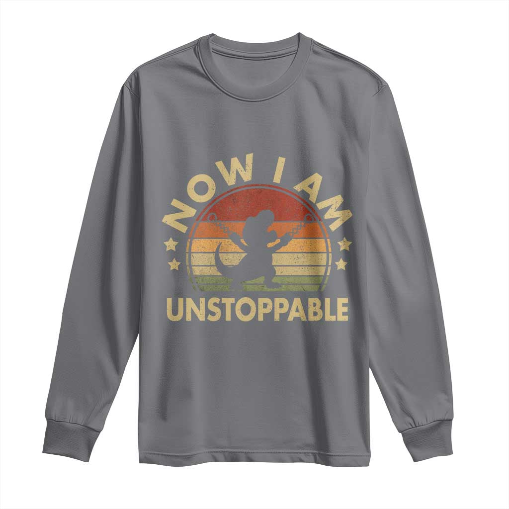 Retro Now I Am Unstoppable Long Sleeve Shirt Funny Dinosaur Dino Gifts Vintage