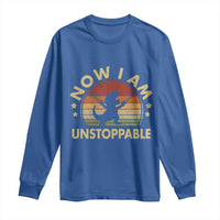 Retro Now I Am Unstoppable Long Sleeve Shirt Funny Dinosaur Dino Gifts Vintage