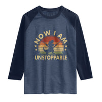 Retro Now I Am Unstoppable Raglan Shirt Funny Dinosaur Dino Gifts Vintage