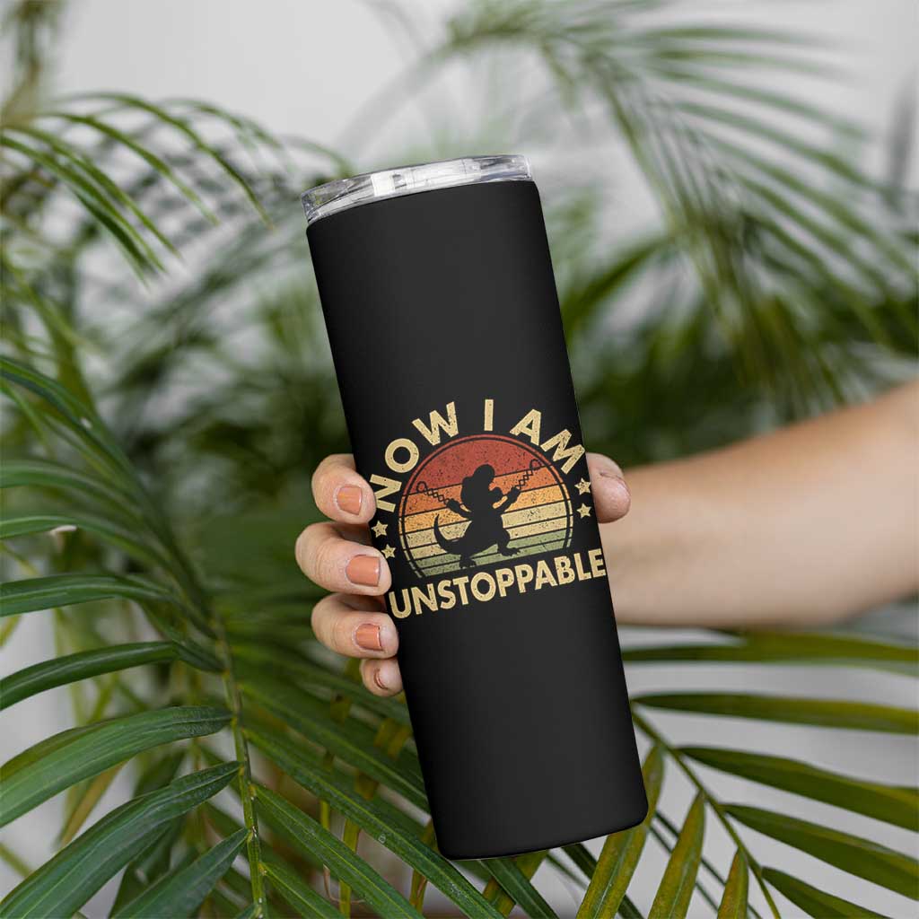 Retro Now I Am Unstoppable Skinny Tumbler Funny Dinosaur Dino Gifts Vintage