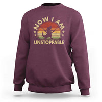 Retro Now I Am Unstoppable Sweatshirt Funny Dinosaur Dino Gifts Vintage