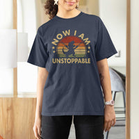 Retro Now I Am Unstoppable T Shirt For Women Funny Dinosaur Dino Gifts Vintage