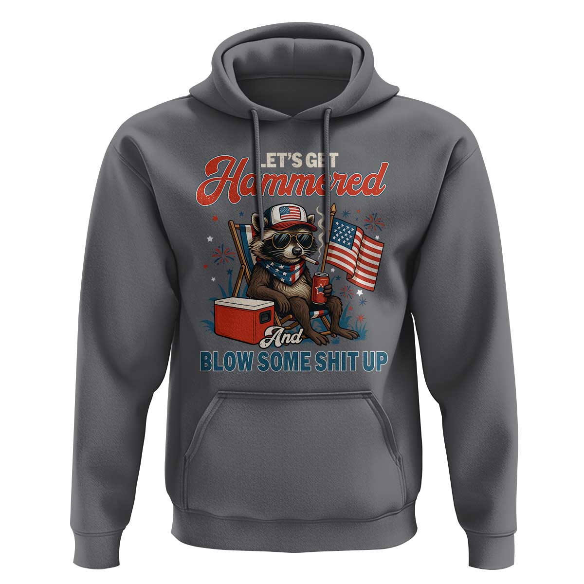 Lets Get Hammered and Blow Some Shit Up Hoodie Raccoon 4th Of July America - Wonder Print Shop