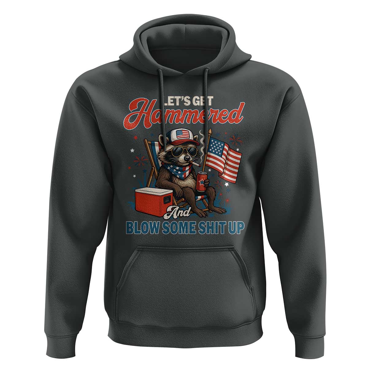Lets Get Hammered and Blow Some Shit Up Hoodie Raccoon 4th Of July America - Wonder Print Shop