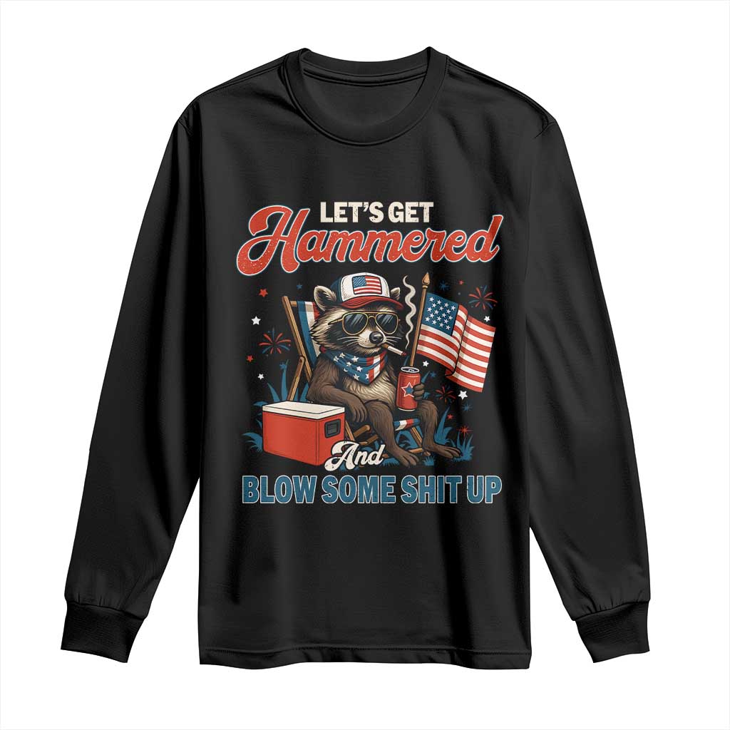 Lets Get Hammered and Blow Some Shit Up Long Sleeve Shirt Raccoon 4th Of July America - Wonder Print Shop