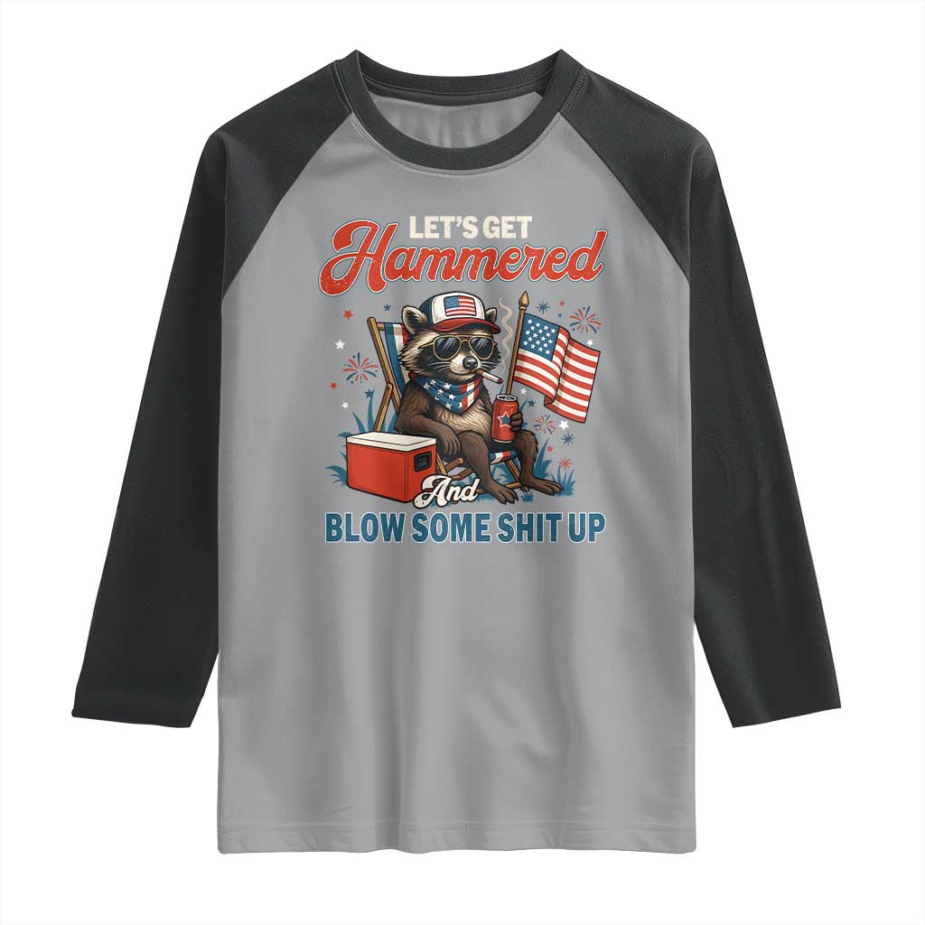 Lets Get Hammered and Blow Some Shit Up Raglan Shirt Raccoon 4th Of July America - Wonder Print Shop