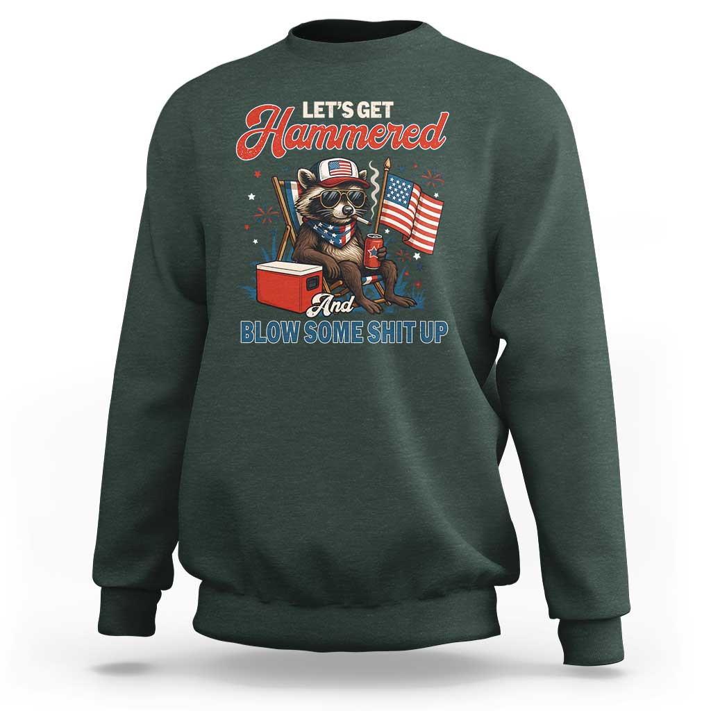 Lets Get Hammered and Blow Some Shit Up Sweatshirt Raccoon 4th Of July America - Wonder Print Shop