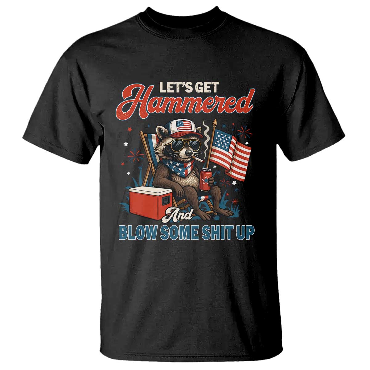 Lets Get Hammered and Blow Some Shit Up T Shirt Raccoon 4th Of July America - Wonder Print Shop