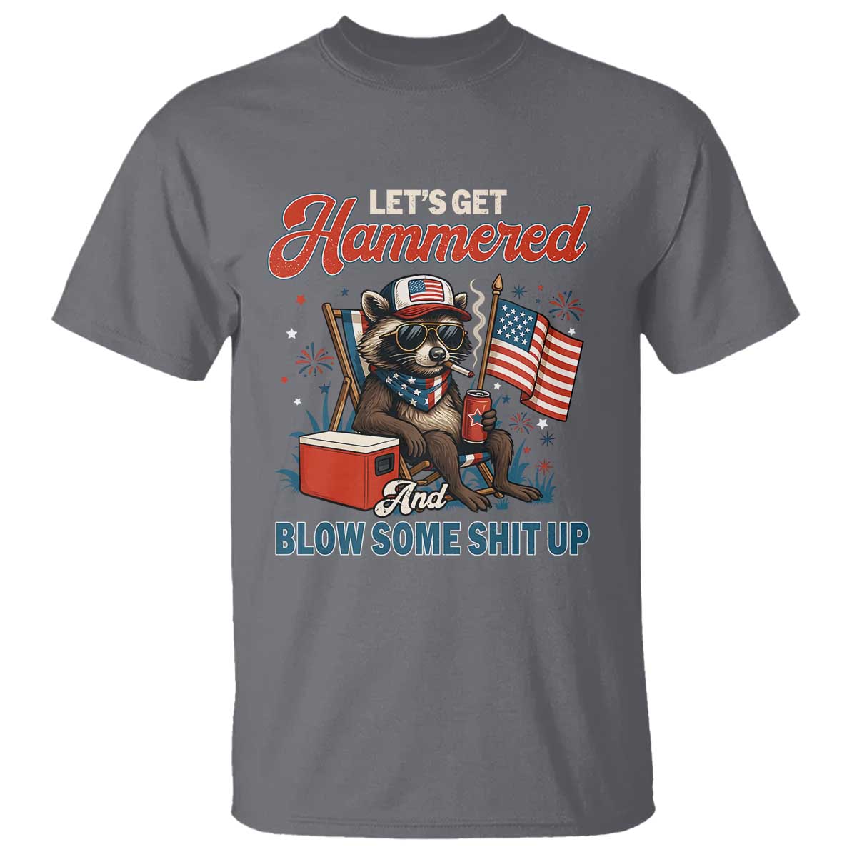 Lets Get Hammered and Blow Some Shit Up T Shirt Raccoon 4th Of July America - Wonder Print Shop