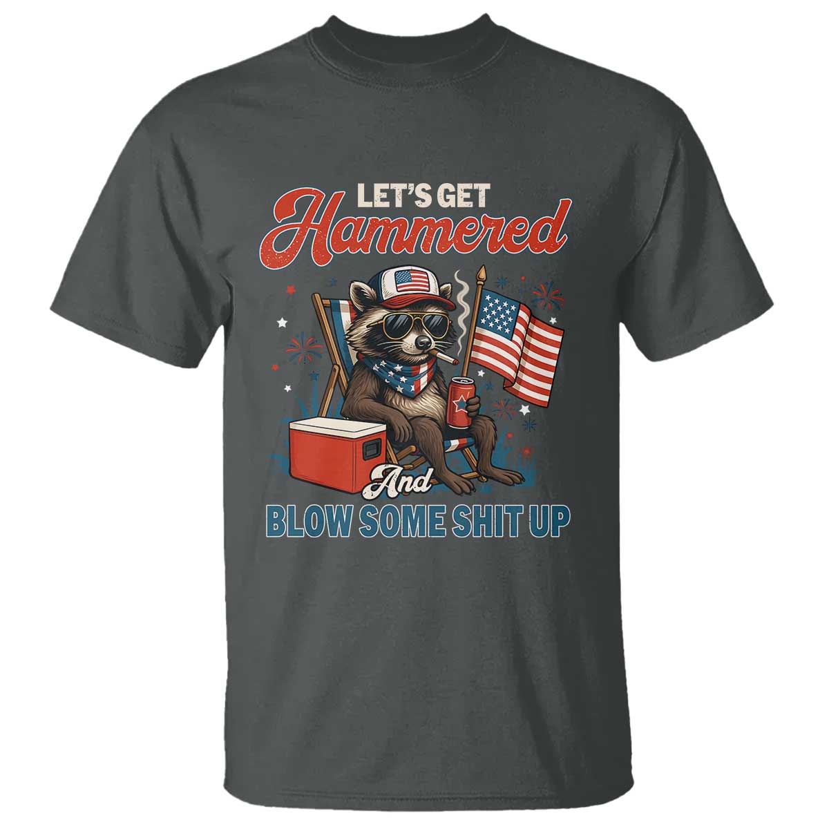 Lets Get Hammered and Blow Some Shit Up T Shirt Raccoon 4th Of July America - Wonder Print Shop