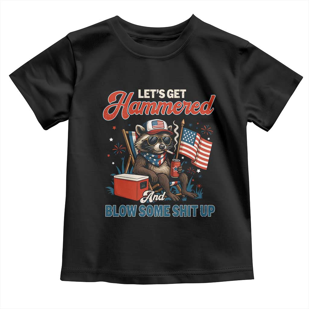 Lets Get Hammered and Blow Some Shit Up Toddler T Shirt Raccoon 4th Of July America - Wonder Print Shop