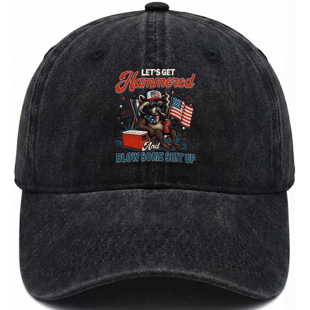 Lets Get Hammered and Blow Some Shit Up Washed Cotton Baseball Cap Raccoon 4th Of July America