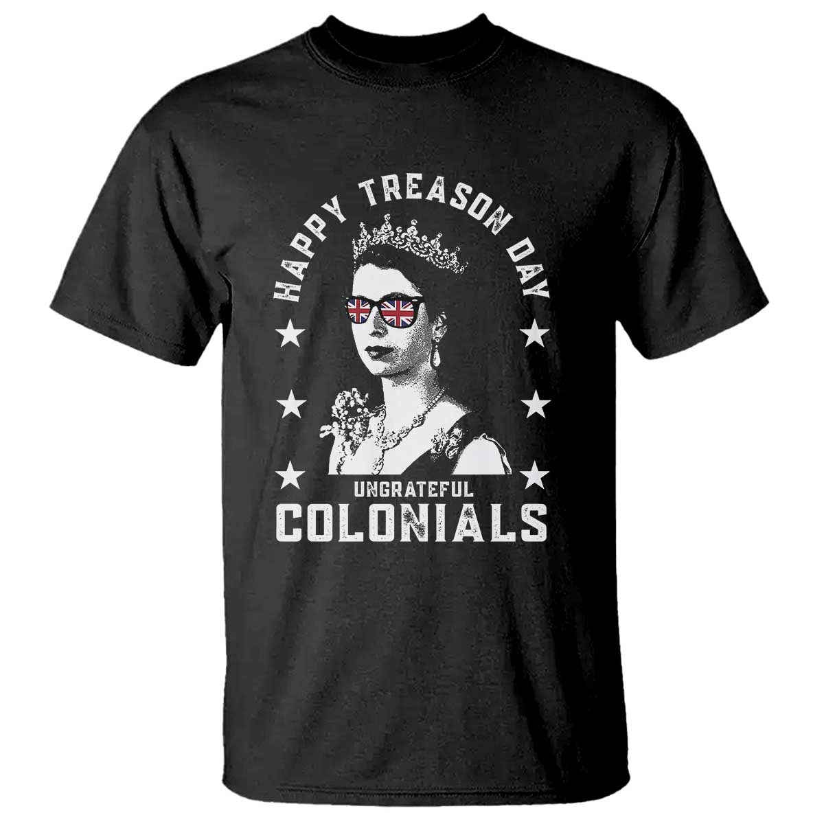 Happy Treason Day T Shirt British Queen Funny July 4th Colonial Meme - Wonder Print Shop