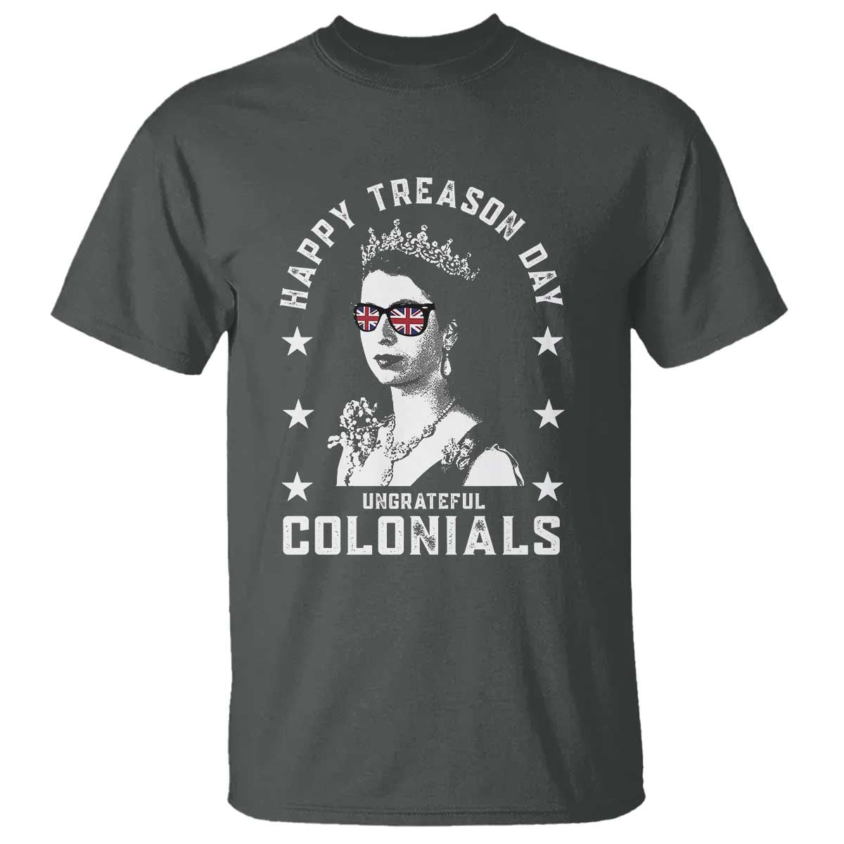 Happy Treason Day T Shirt British Queen Funny July 4th Colonial Meme - Wonder Print Shop