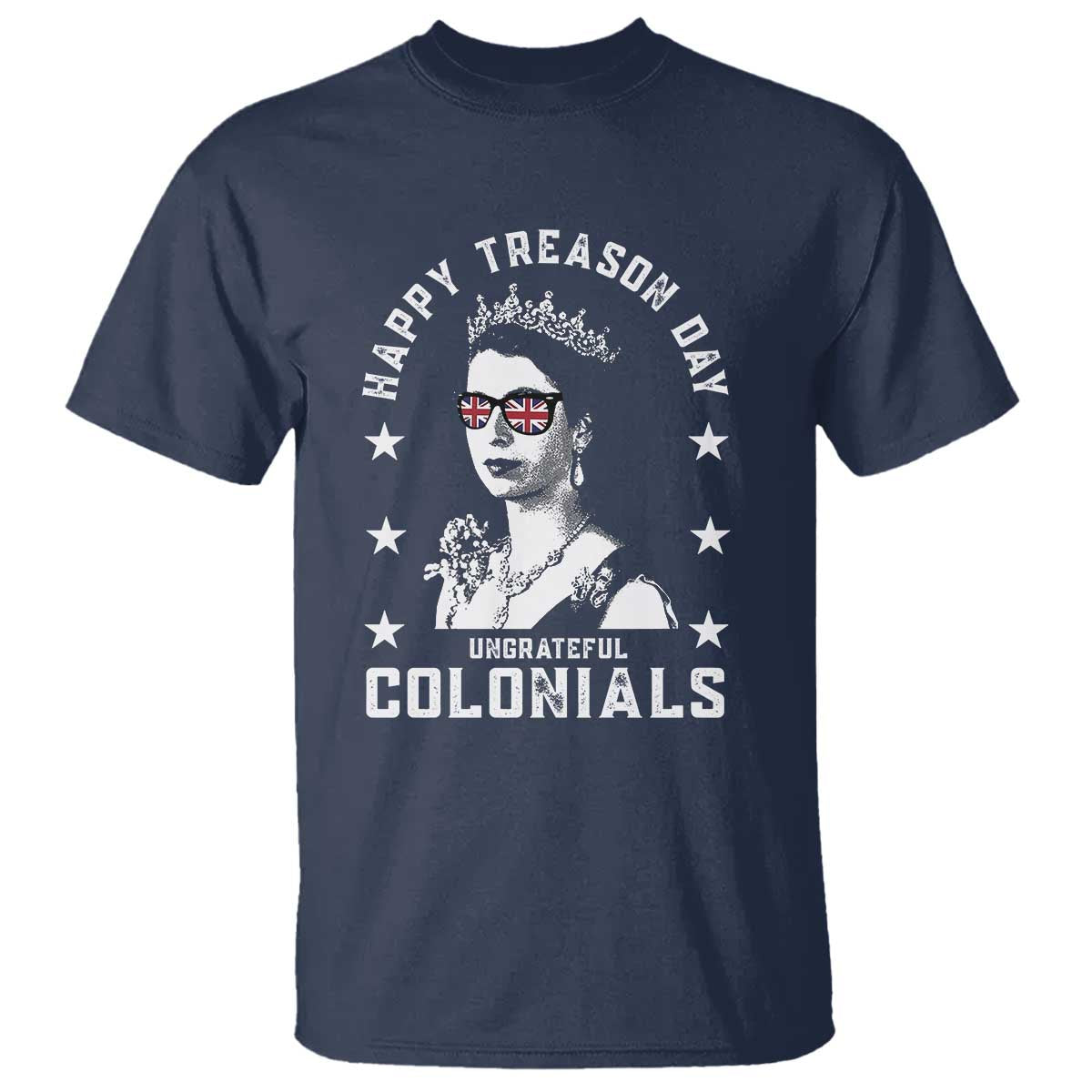 Happy Treason Day T Shirt British Queen Funny July 4th Colonial Meme - Wonder Print Shop