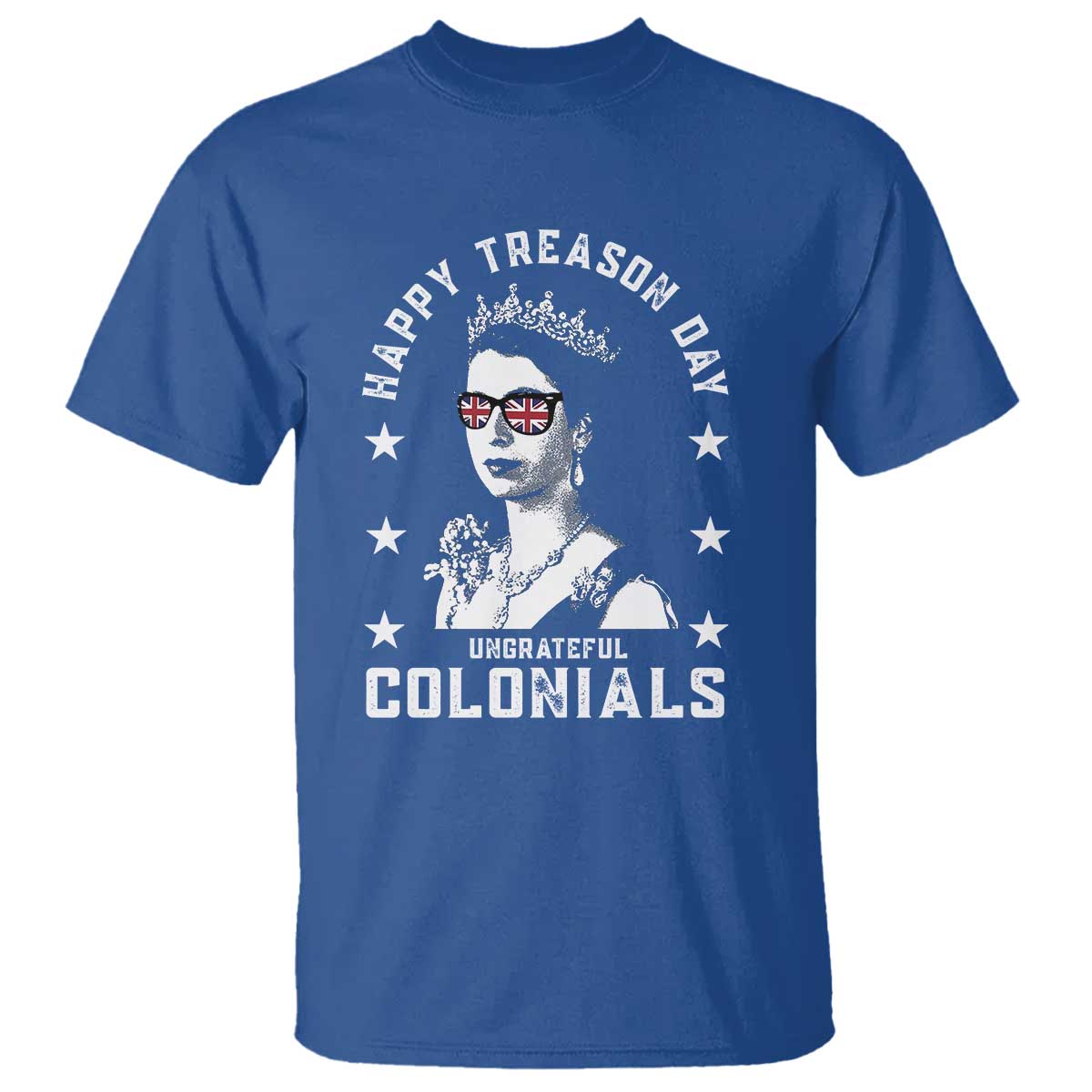 Happy Treason Day T Shirt British Queen Funny July 4th Colonial Meme - Wonder Print Shop