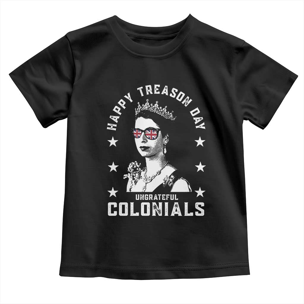 Happy Treason Day Toddler T Shirt British Queen Funny July 4th Colonial Meme - Wonder Print Shop