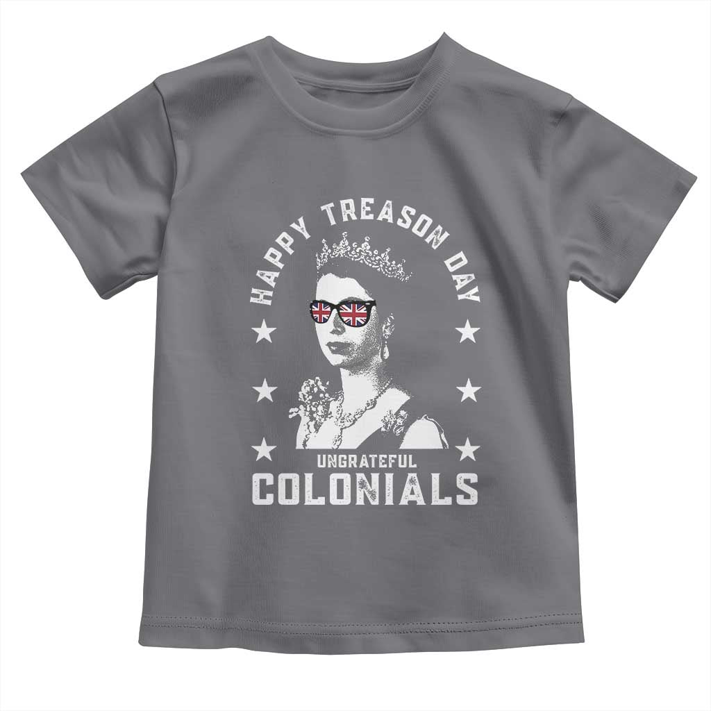 Happy Treason Day Toddler T Shirt British Queen Funny July 4th Colonial Meme - Wonder Print Shop