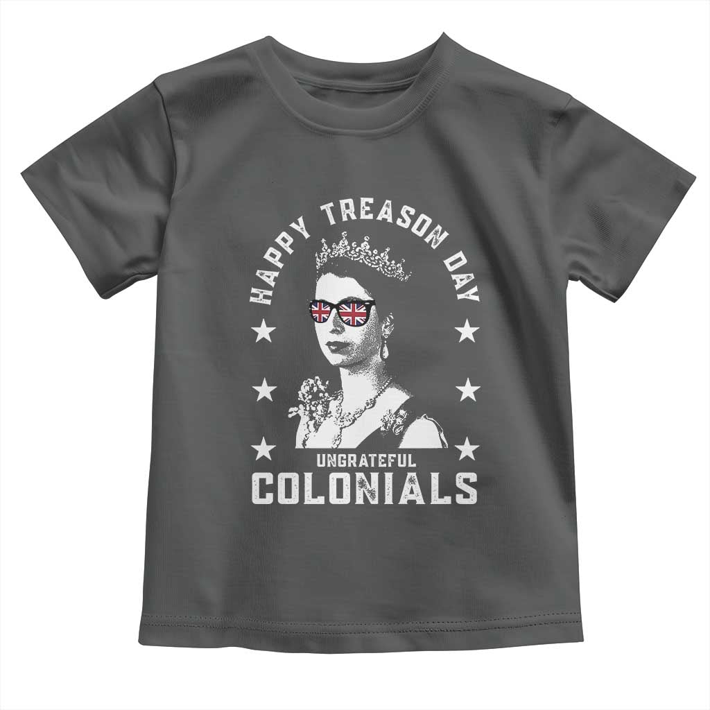 Happy Treason Day Toddler T Shirt British Queen Funny July 4th Colonial Meme - Wonder Print Shop