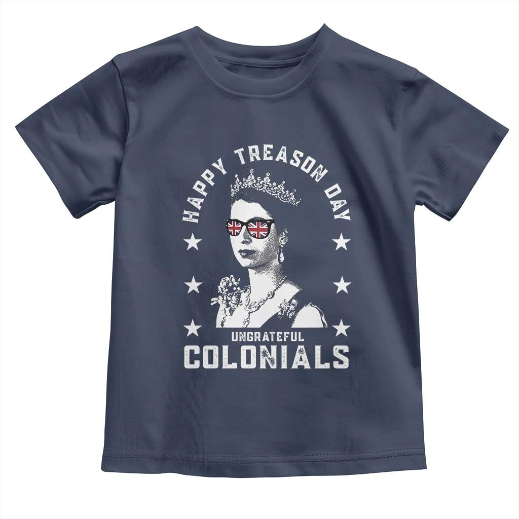 Happy Treason Day Toddler T Shirt British Queen Funny July 4th Colonial Meme - Wonder Print Shop
