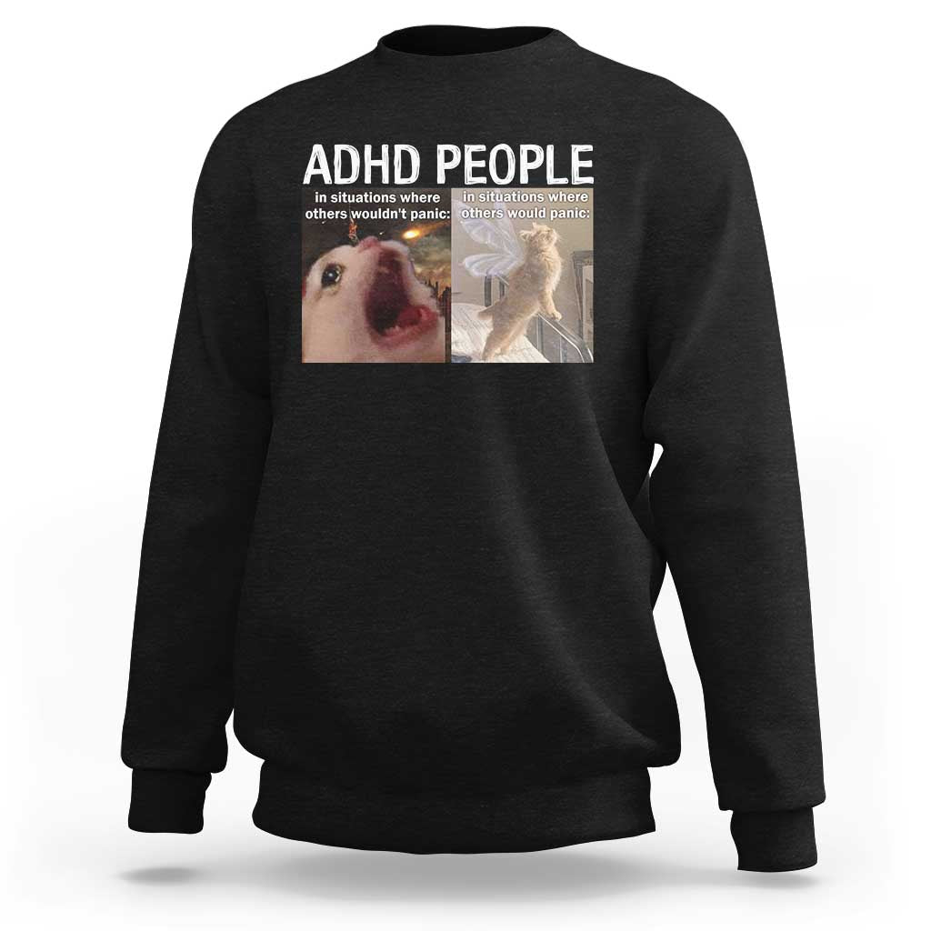 ADHD Cat Meme Sweatshirt Funny Panic Cat Mental Health Awareness - Wonder Print Shop