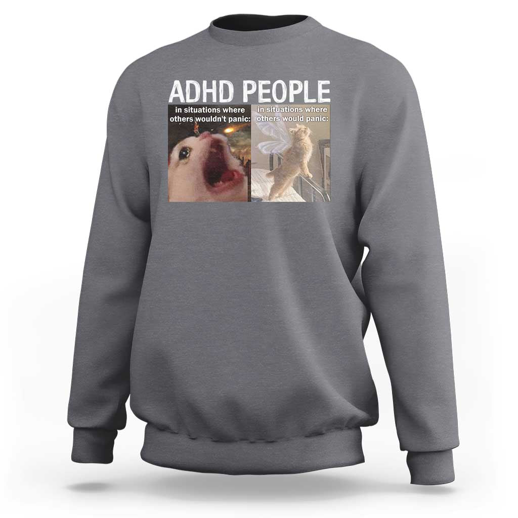 ADHD Cat Meme Sweatshirt Funny Panic Cat Mental Health Awareness - Wonder Print Shop