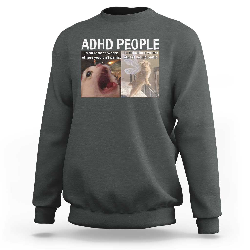ADHD Cat Meme Sweatshirt Funny Panic Cat Mental Health Awareness - Wonder Print Shop
