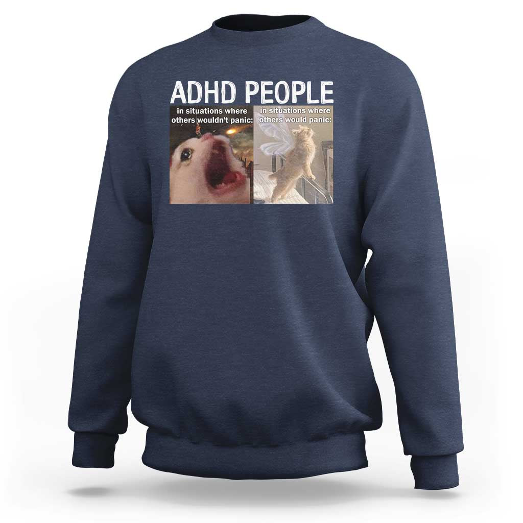 ADHD Cat Meme Sweatshirt Funny Panic Cat Mental Health Awareness - Wonder Print Shop