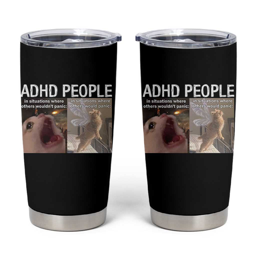 ADHD Cat Meme Tumbler Cup Funny Panic Cat Mental Health Awareness - Wonder Print Shop
