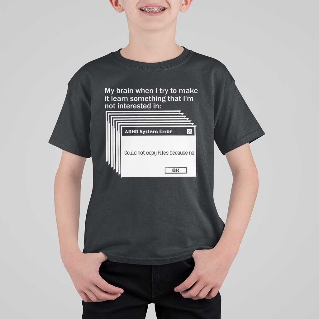 ADHD Meme T Shirt For Kid Funny System Error Neurodivergent Humor - Wonder Print Shop