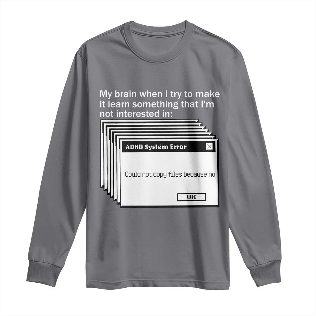 ADHD Meme Long Sleeve Shirt Funny System Error Neurodivergent Humor - Wonder Print Shop