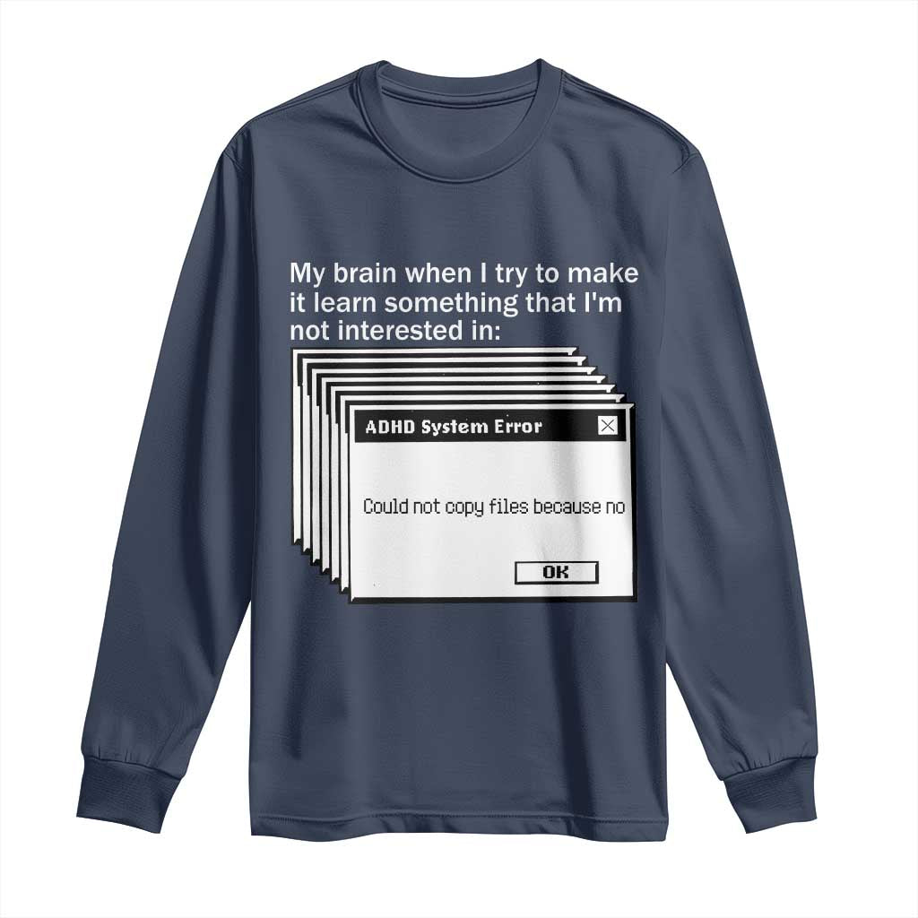 ADHD Meme Long Sleeve Shirt Funny System Error Neurodivergent Humor - Wonder Print Shop