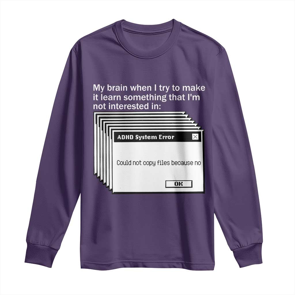 ADHD Meme Long Sleeve Shirt Funny System Error Neurodivergent Humor - Wonder Print Shop