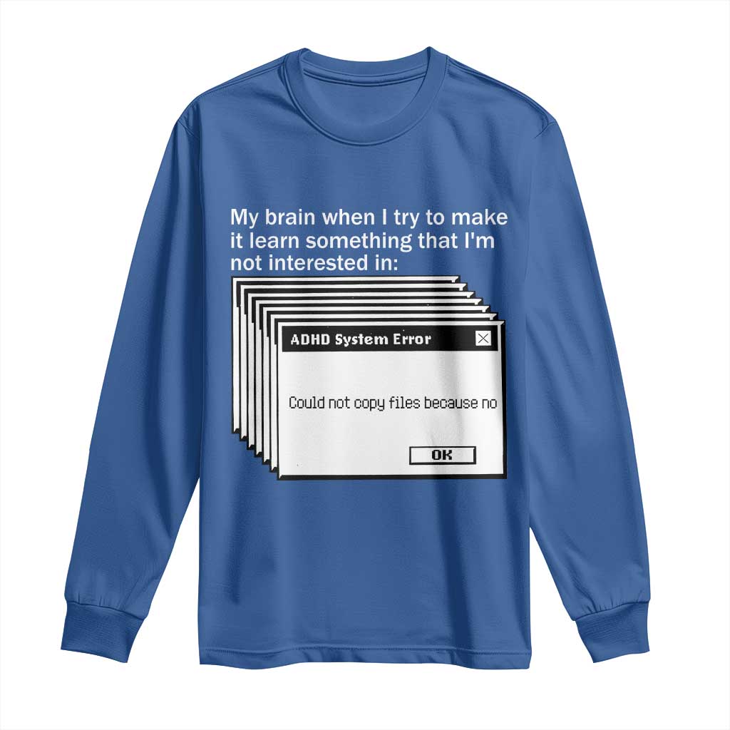 ADHD Meme Long Sleeve Shirt Funny System Error Neurodivergent Humor - Wonder Print Shop
