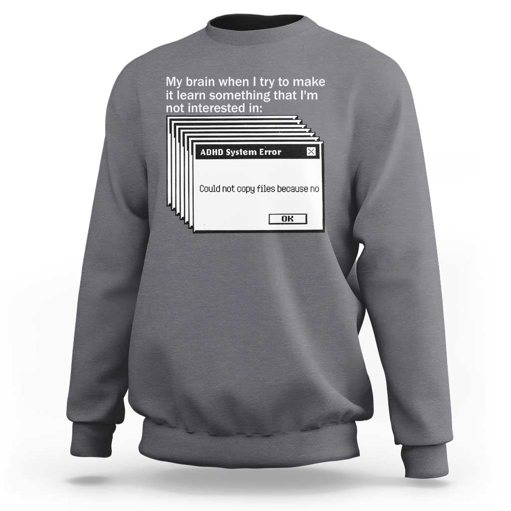 ADHD Meme Sweatshirt Funny System Error Neurodivergent Humor - Wonder Print Shop