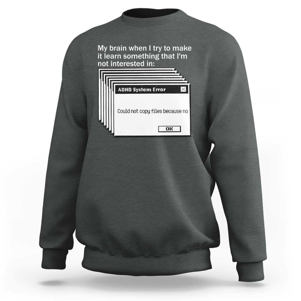 ADHD Meme Sweatshirt Funny System Error Neurodivergent Humor - Wonder Print Shop