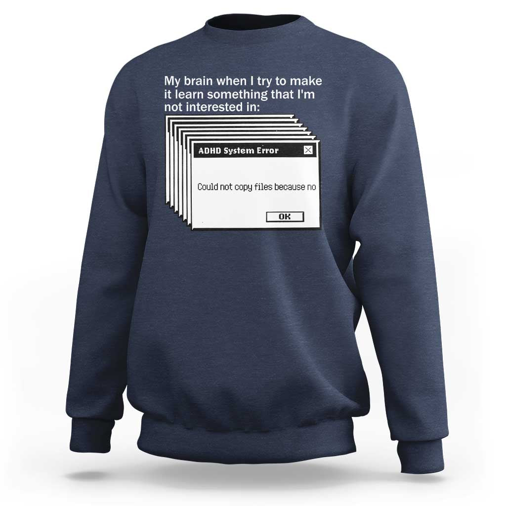 ADHD Meme Sweatshirt Funny System Error Neurodivergent Humor - Wonder Print Shop