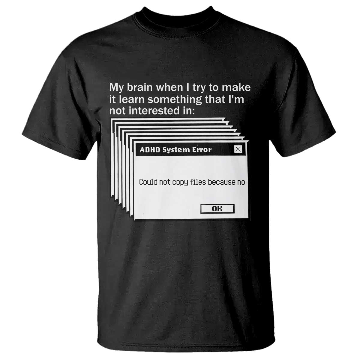 ADHD Meme T Shirt Funny System Error Neurodivergent Humor - Wonder Print Shop