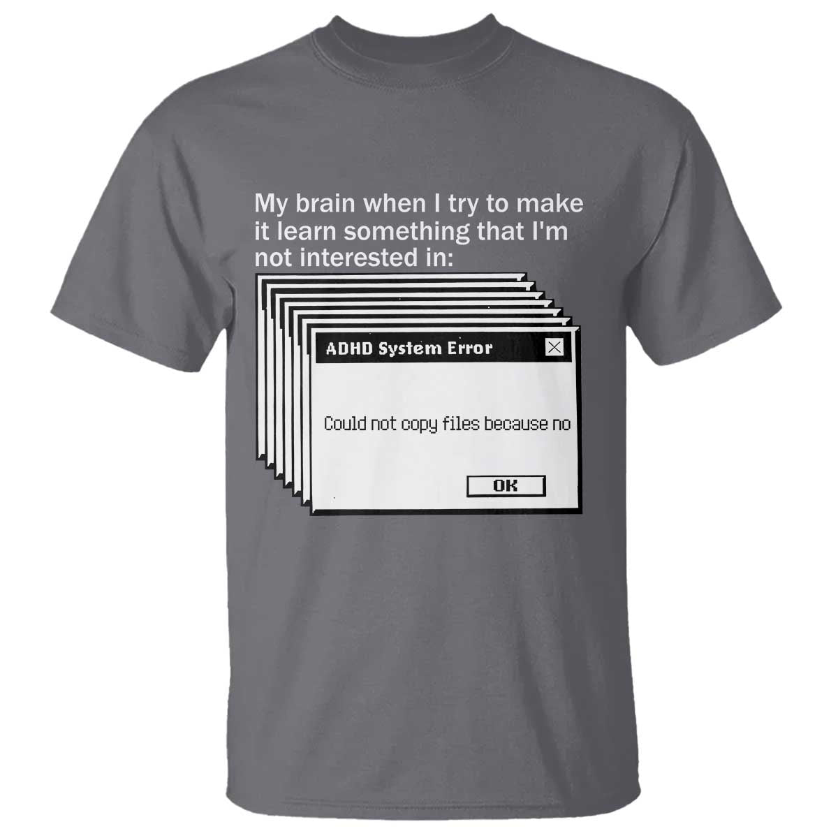 ADHD Meme T Shirt Funny System Error Neurodivergent Humor - Wonder Print Shop