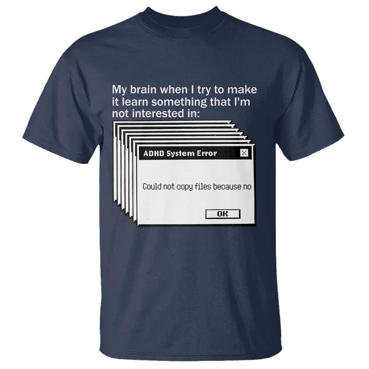 ADHD Meme T Shirt Funny System Error Neurodivergent Humor - Wonder Print Shop