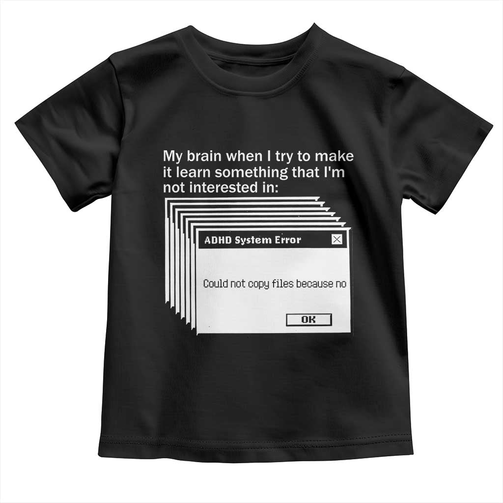 ADHD Meme Toddler T Shirt Funny System Error Neurodivergent Humor - Wonder Print Shop