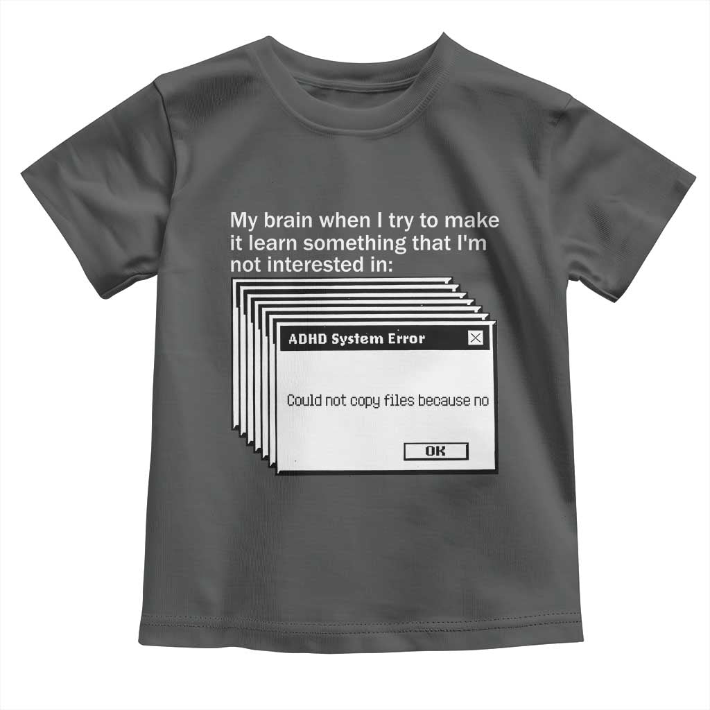 ADHD Meme Toddler T Shirt Funny System Error Neurodivergent Humor - Wonder Print Shop