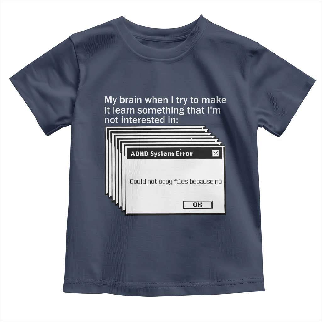 ADHD Meme Toddler T Shirt Funny System Error Neurodivergent Humor - Wonder Print Shop